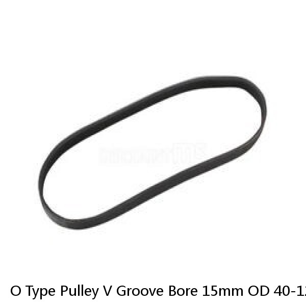 O Type Pulley V Groove Bore 15mm OD 40-120mm for O Belt Motor